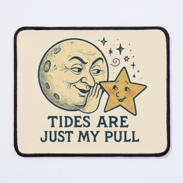 Item preview, Tides Are Just My Pull - Cheeky Moon and Star designed and sold by MiLaKK.