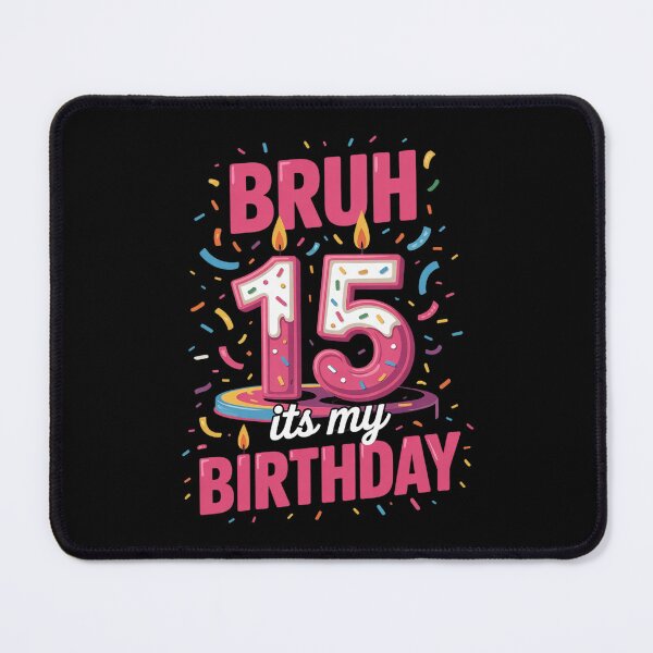 Item preview, Bruh, it's my 15th birthday, girls, 15, birthday, kids  designed and sold by BeetleMalon.