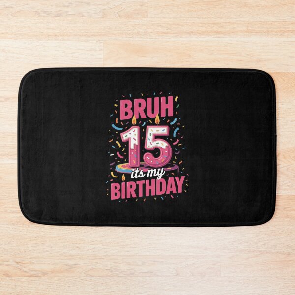 Item preview, Bruh, it's my 15th birthday, girls, 15, birthday, kids  designed and sold by BeetleMalon.