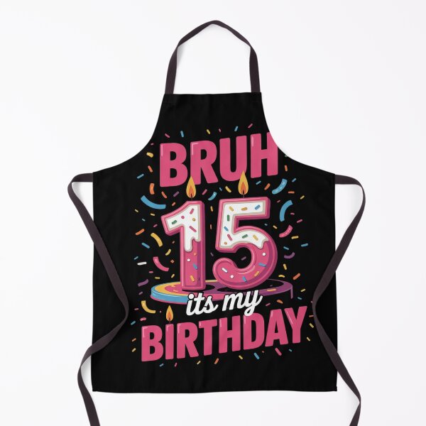 Item preview, Bruh, it's my 15th birthday, girls, 15, birthday, kids  designed and sold by BeetleMalon.
