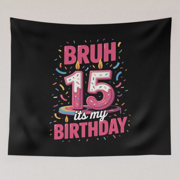 Item preview, Bruh, it's my 15th birthday, girls, 15, birthday, kids  designed and sold by BeetleMalon.
