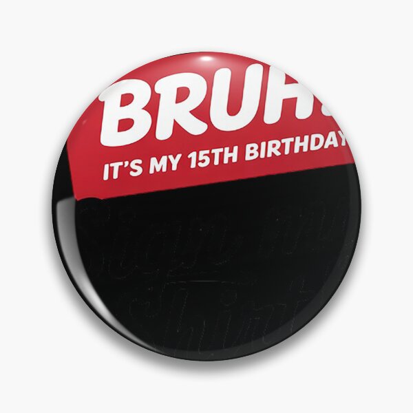 Item preview, Bruh It's My 15th Birthday 15 Years Old Sign My  designed and sold by BeetleMalon.