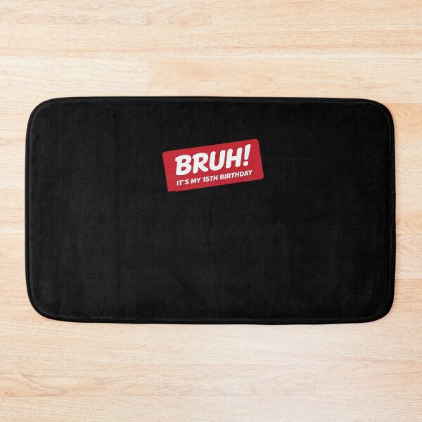 Item preview, Bruh It's My 15th Birthday 15 Years Old Sign My  designed and sold by BeetleMalon.