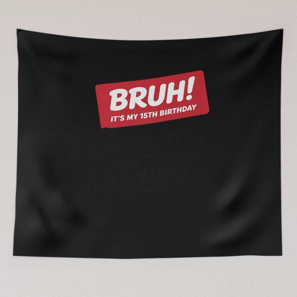 Item preview, Bruh It's My 15th Birthday 15 Years Old Sign My  designed and sold by BeetleMalon.