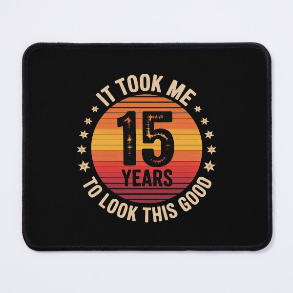 Item preview, It Took Me 15 Years To Look This Good 15th Birthday designed and sold by BeetleMalon.