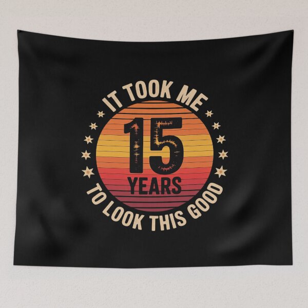 Item preview, It Took Me 15 Years To Look This Good 15th Birthday  designed and sold by BeetleMalon.