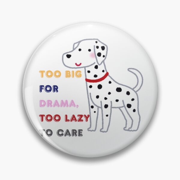 Item preview, Too Big for Drama, Too Lazy to Care – Great Dane Vibes designed and sold by SVenterprises.