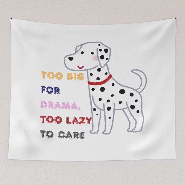 Item preview, Too Big for Drama, Too Lazy to Care – Great Dane Vibes designed and sold by SVenterprises.