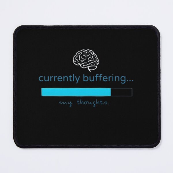 Item preview, "Currently buffering... my thoughts." Visual: Loading bar halfway filled, with a brain icon above it. designed and sold by ChanduCreater28.