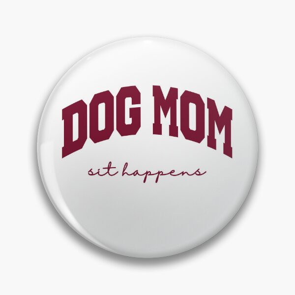 Item preview, Dog Mom - Sit Happens designed and sold by Mclickster.