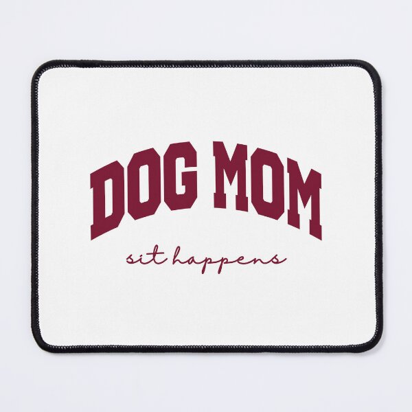 Item preview, Dog Mom - Sit Happens designed and sold by Mclickster.
