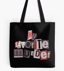 My Favorite Murder Tote Bag