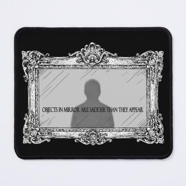Item preview, Objects in Mirror Are Sadder Than They Appear  designed and sold by Dziabacz13.