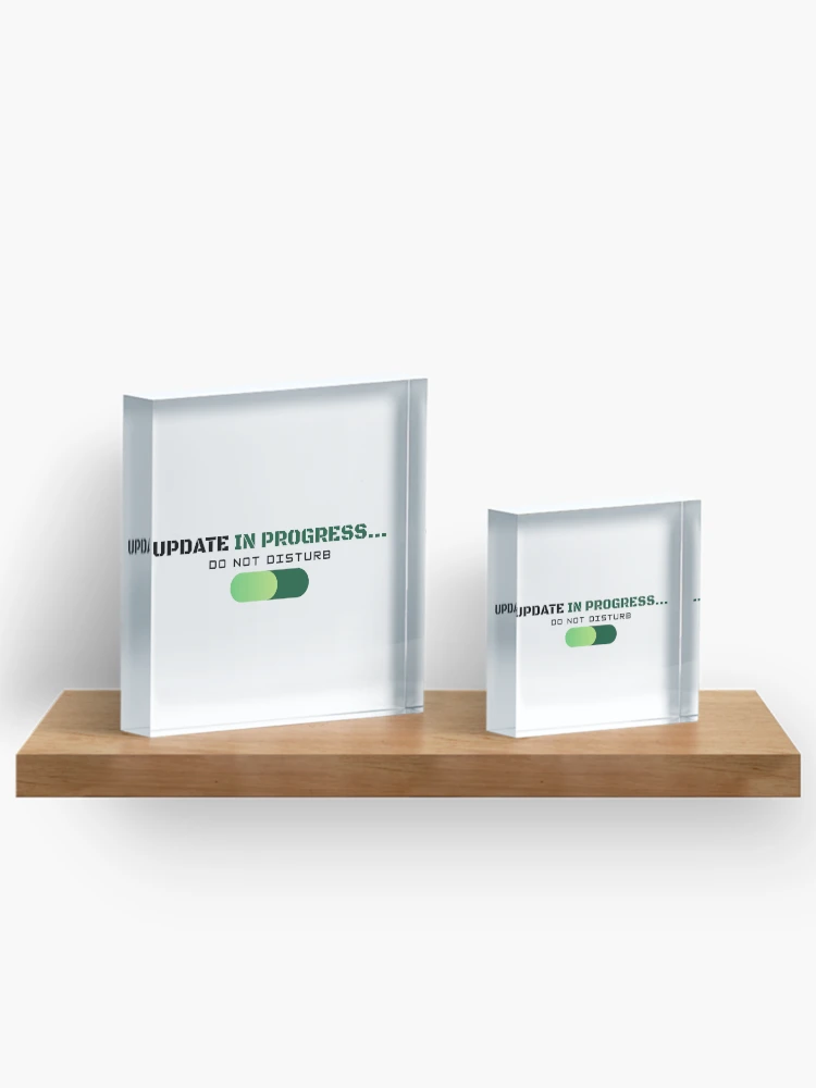 Thumbnail 3 of 5, Acrylic Block, Update In Progress - Programmer Meme designed and sold by RickCreates.