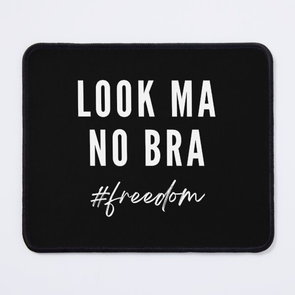 Item preview, Look Ma No Bra Freedom designed and sold by LuanaCunhaMelo.