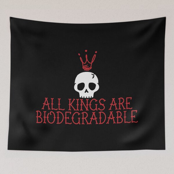 Item preview, All kings are biodegradable designed and sold by remerasnerdas.