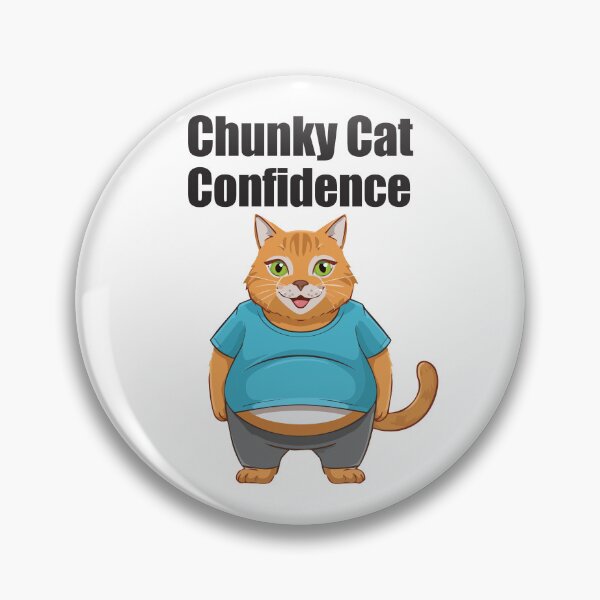 Item preview, Chunky Cat Confidence Funny Quote Positive Vibes designed and sold by SvetsShirts.