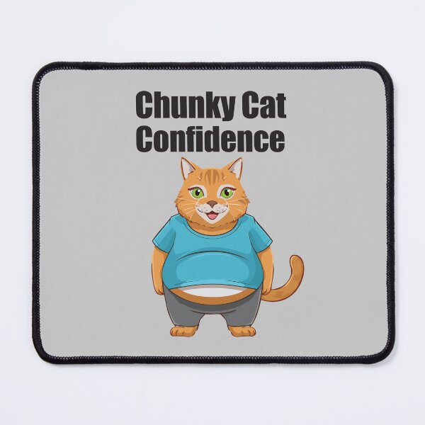 Item preview, Chunky Cat Confidence Funny Quote Positive Vibes designed and sold by SvetsShirts.