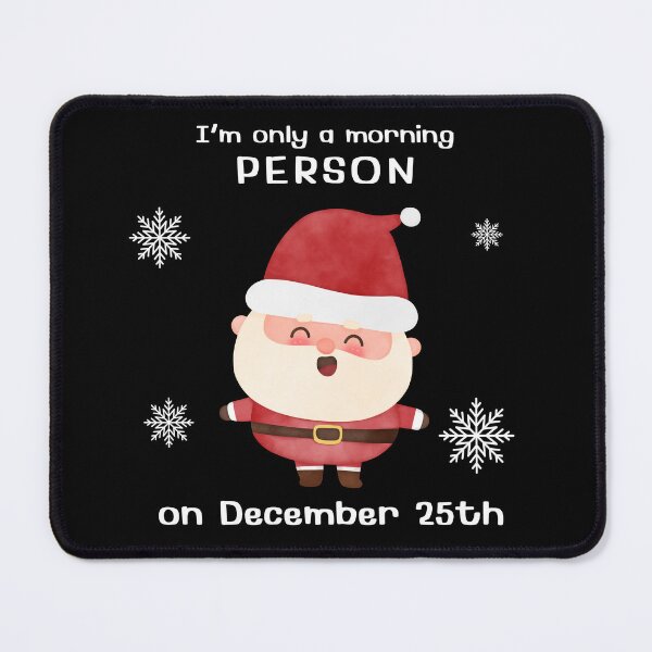 Item preview, I'm Only a Morning Person on December 25th designed and sold by Whimsical Design Space.