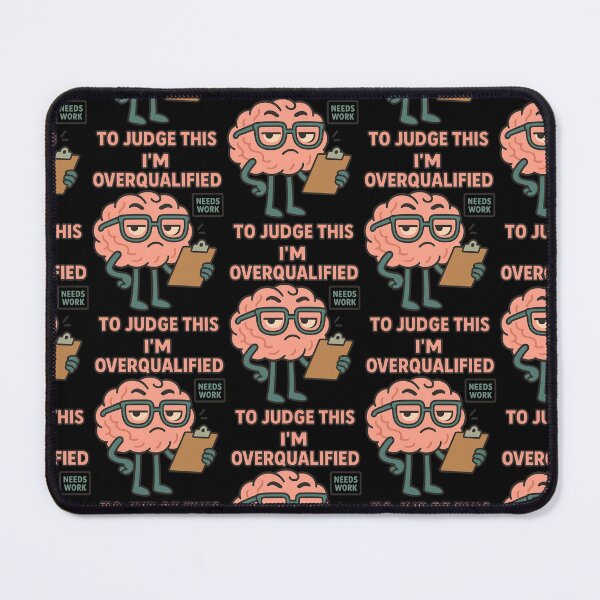 Item preview, I’m Overqualified To Judge This Funny Brain Design designed and sold by TeeTimeTreasure.
