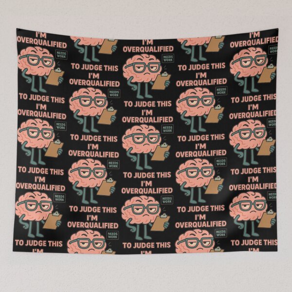 Item preview, I’m Overqualified To Judge This Funny Brain Design designed and sold by TeeTimeTreasure.
