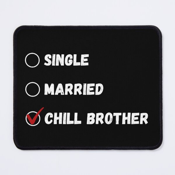 Item preview, Single Married Chill Brother, Funny Brother Shirt designed and sold by Sleepy Cat Design.