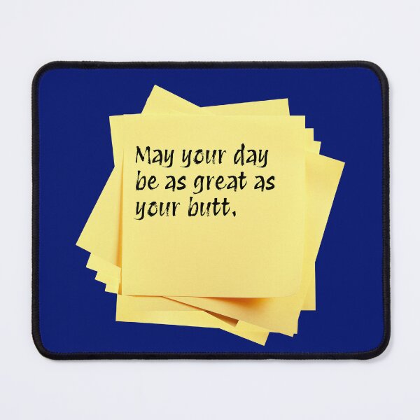 Item preview, STICKY NOTES:  May your day be as great as your butt. - funny messages designed and sold by DesignsFromTW-S.