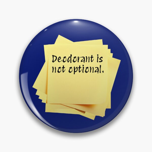 Item preview, STICKY NOTES:  Deodorant is not optional. - funny messages designed and sold by DesignsFromTW-S.