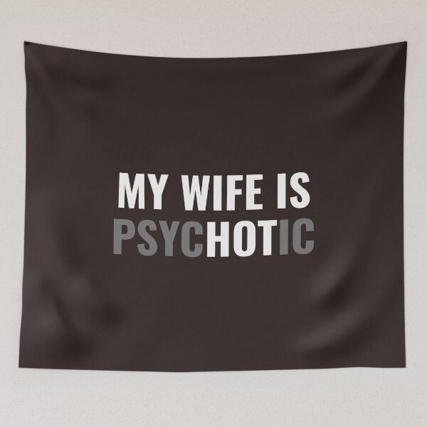 Item preview, Funny Husband My Wife is Psychotic Design Father's Day designed and sold by faridman.