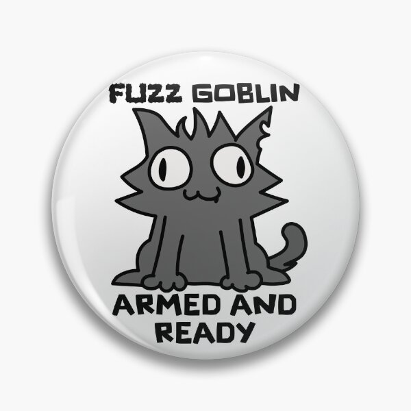 Item preview, Fuzz Goblin Armed and Ready designed and sold by CatShirtDotShop.