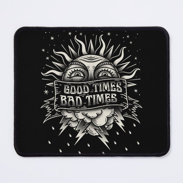 Item preview, Good Times Bad Times designed and sold by Getsousa.
