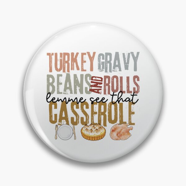 Item preview, Turkey Gravy Beans And Rolls Let Me See That Casserole designed and sold by stephenflashart.