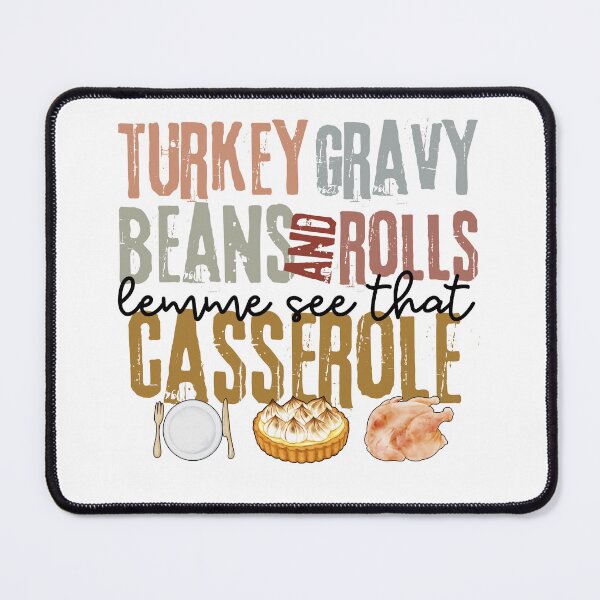 Item preview, Turkey Gravy Beans And Rolls Let Me See That Casserole designed and sold by stephenflashart.