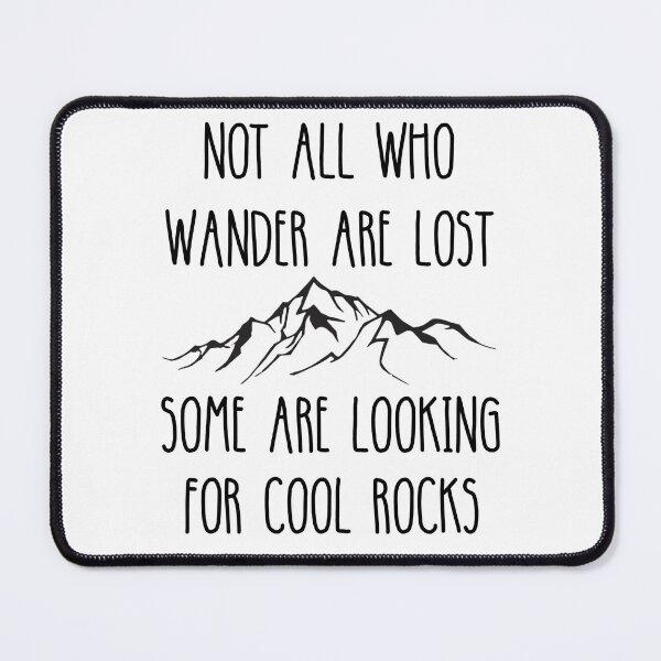 Item preview, Not All Who Wander Are Lost Some Are Looking For Cool Rocks designed and sold by stephenflashart.