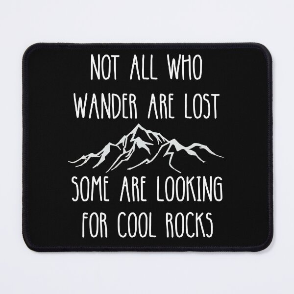 Item preview, Copy of Not All Who Wander Are Lost Some Are Looking For Cool Rocks designed and sold by stephenflashart.