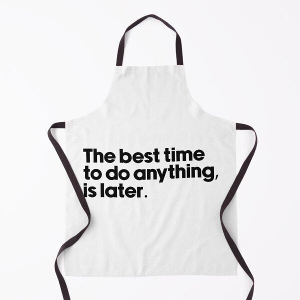 Item preview, The best time to do anything later designed and sold by designing01Ar3.