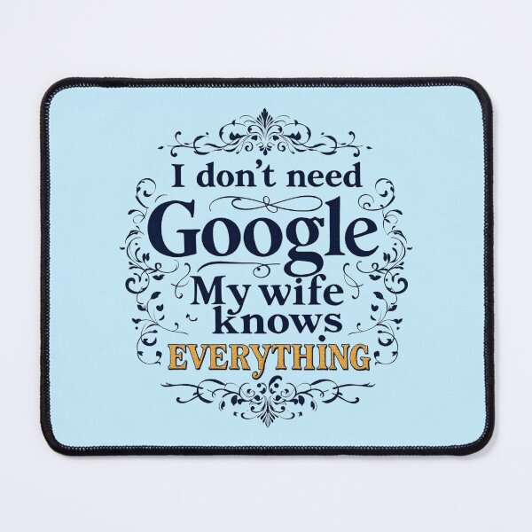Item preview, I Don't Need Google My Wife Knows Everything designed and sold by SholoStudio.