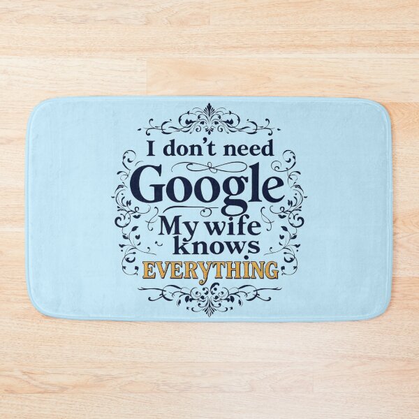 Item preview, I Don't Need Google My Wife Knows Everything designed and sold by SholoStudio.