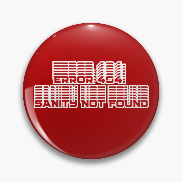 Item preview, ERROR 404: Sanity not found, a red inscription designed and sold by silent-violin.