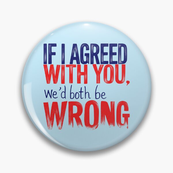 Item preview, If I Agreed With You We'd Both Be Wrong designed and sold by SholoStudio.