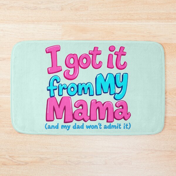 Item preview, I Got It From My Mama Funny Quote designed and sold by SholoStudio.