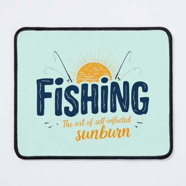 Item preview, Fishing The Art of Self-Inflicted Sunburn designed and sold by SholoStudio.