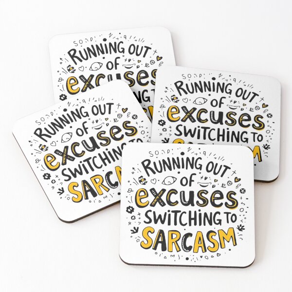 Item preview, Running Out of Excuses Switching to Sarcasm designed and sold by SholoStudio.
