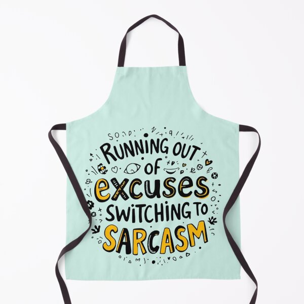 Item preview, Running Out of Excuses Switching to Sarcasm designed and sold by SholoStudio.