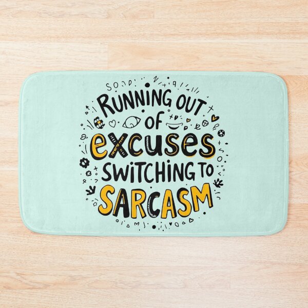 Item preview, Running Out of Excuses Switching to Sarcasm designed and sold by SholoStudio.