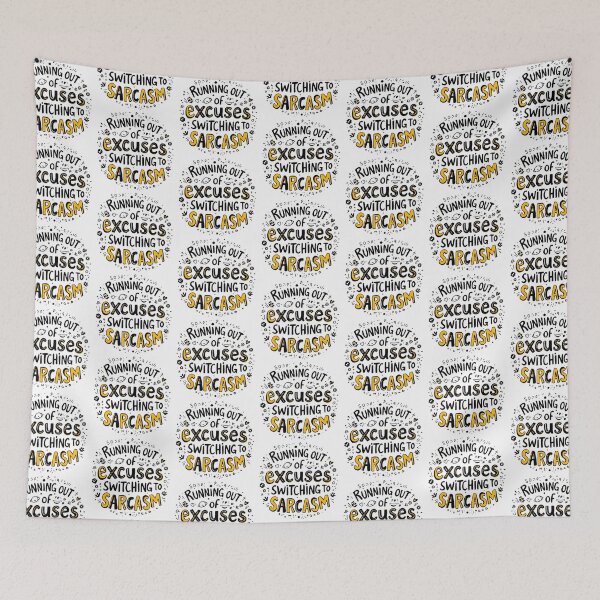 Item preview, Running Out of Excuses Switching to Sarcasm designed and sold by SholoStudio.