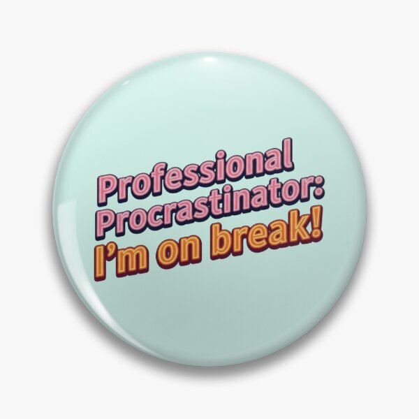Item preview, Professional Procrastinator On Break Funny Quote designed and sold by SholoStudio.