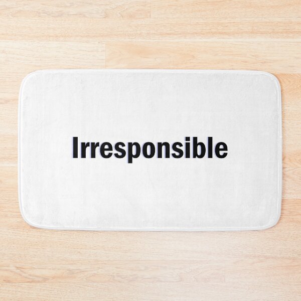 Item preview, irresponsible  designed and sold by designing01Ar3.