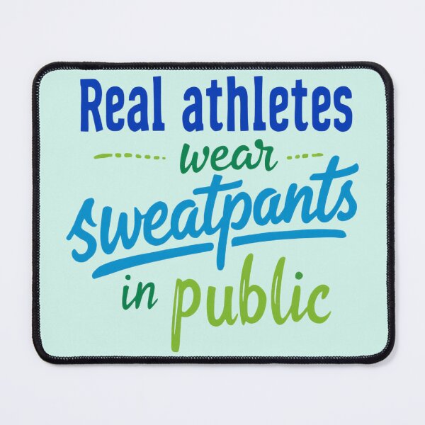 Item preview, Real Athletes Wear Sweatpants in Public Quote designed and sold by SholoStudio.