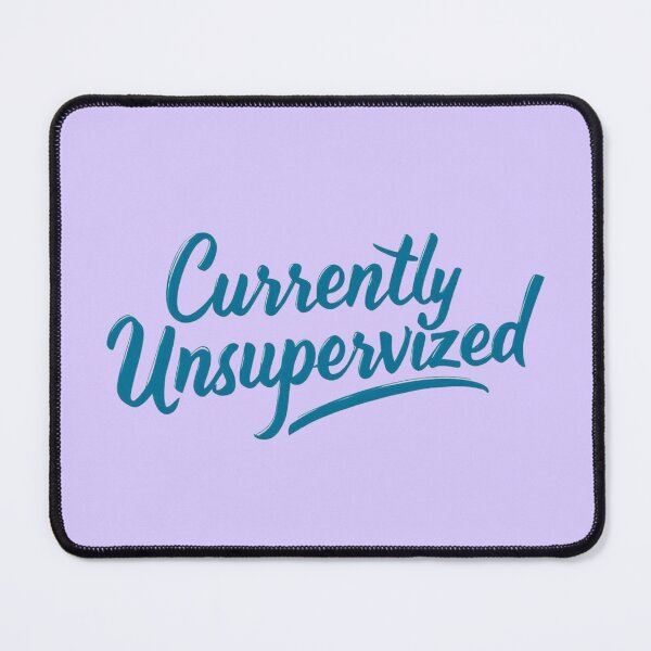 Item preview, Currently Unsupervised Funny Quote designed and sold by SholoStudio.